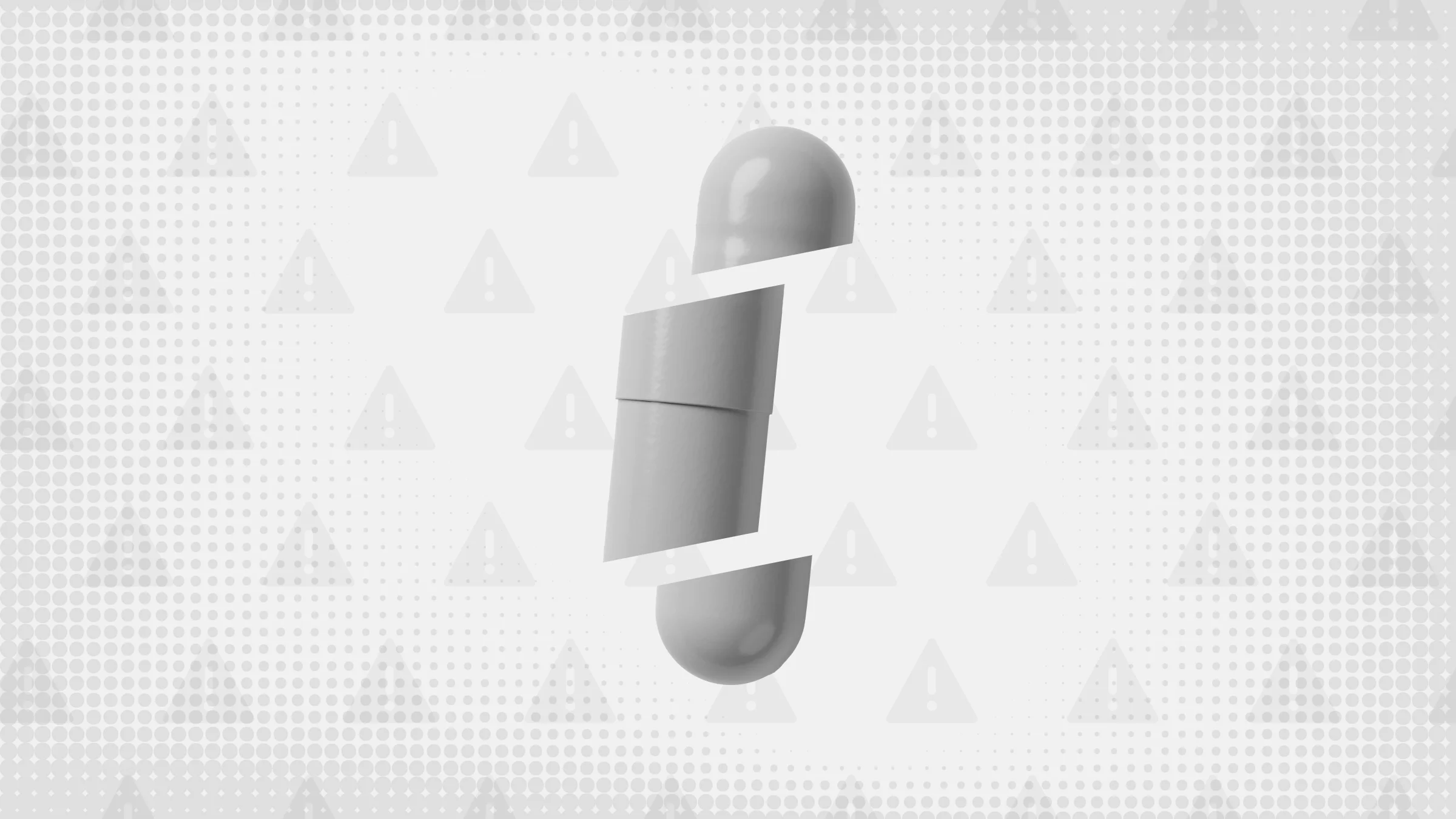Light gray background with texture and warning sign pattern. In the middle is a white-gray capsule pill cut into thirds.