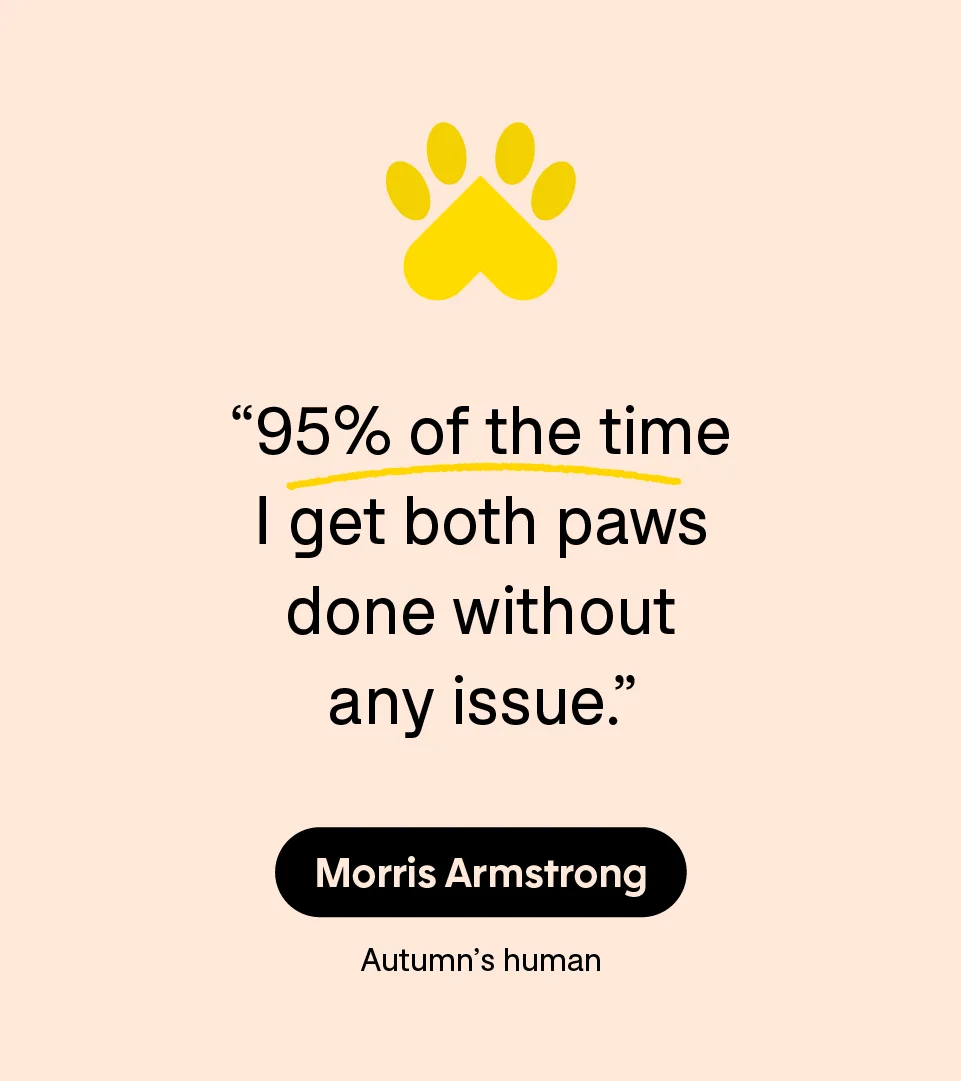 “95% of the time I get both paws done without any issue.” — Morris Armstrong