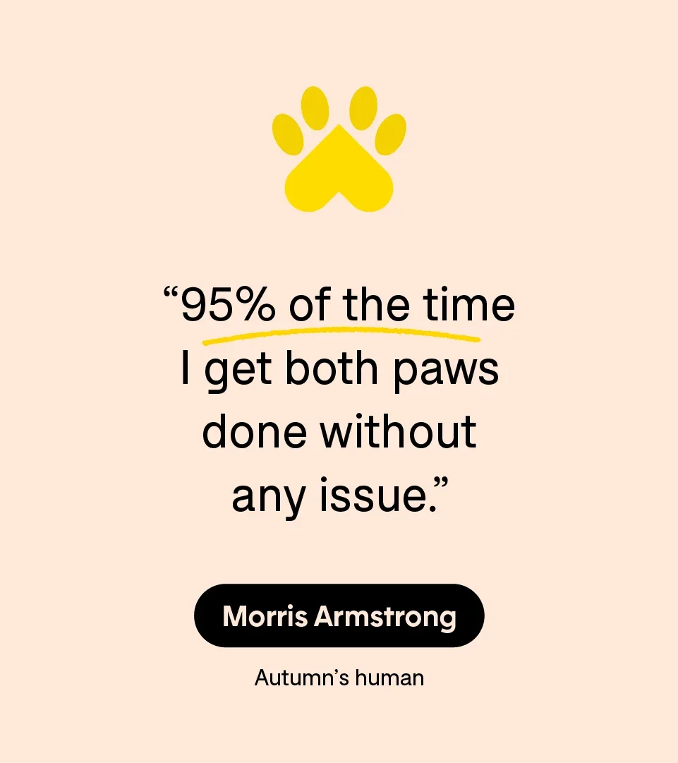 “95% of the time I get both paws done without any issue.” — Morris Armstrong