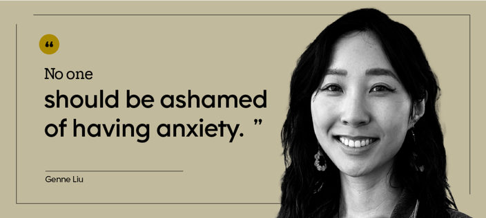 “No one should be ashamed of having anxiety.” — Genne Liu