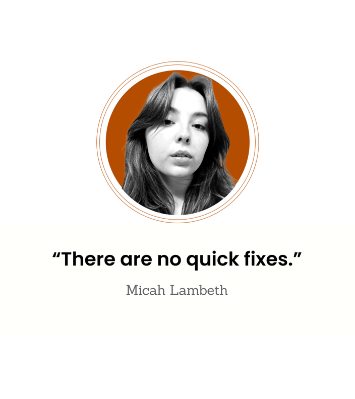 “There are no quick fixes.” — Micah Lambeth