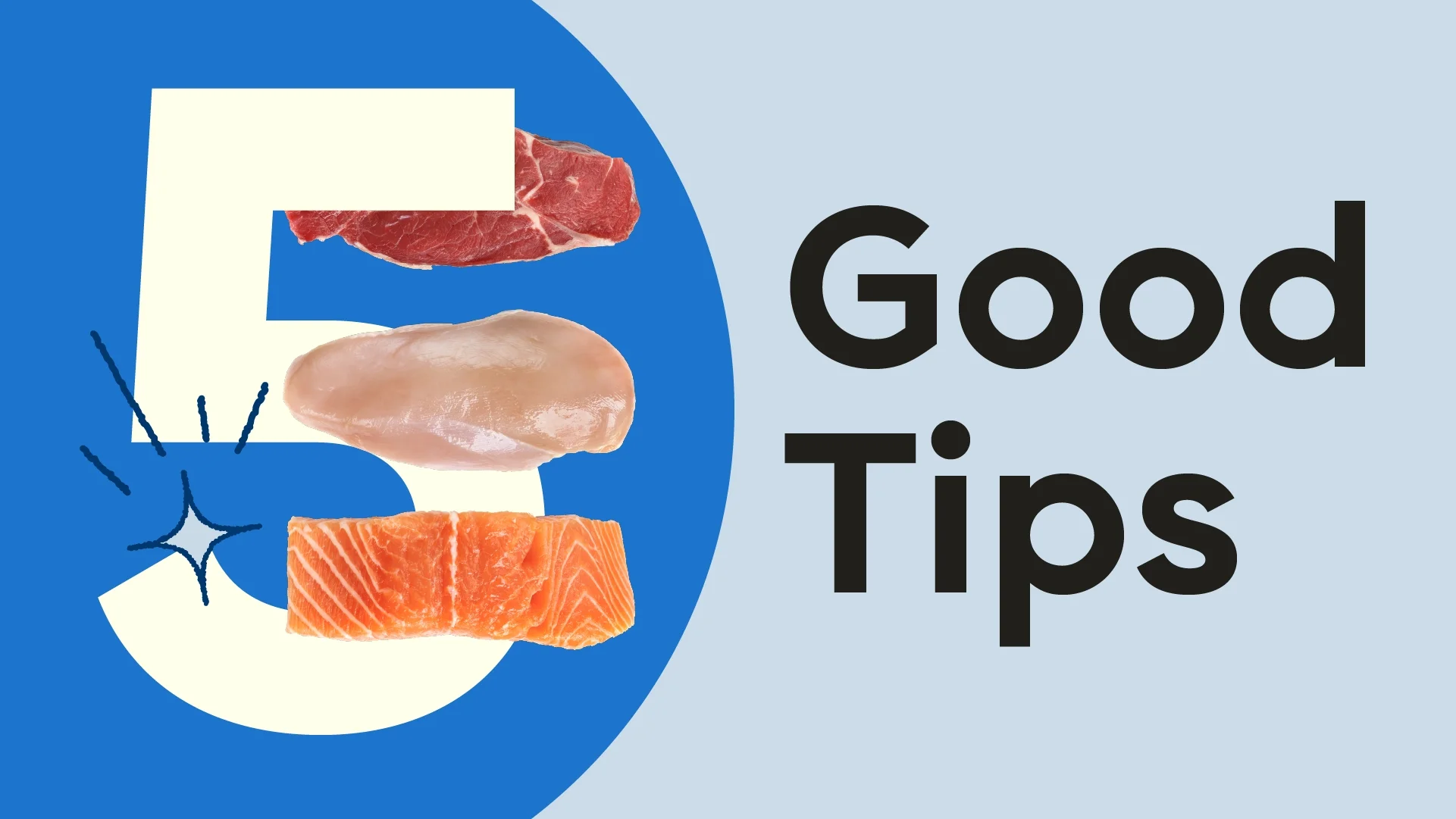 Light-blue background with a dark-blue half circle on the left side. The text reads: “5 Good Tips.” Coming out from behind the number five are steak, chicken, and salmon.