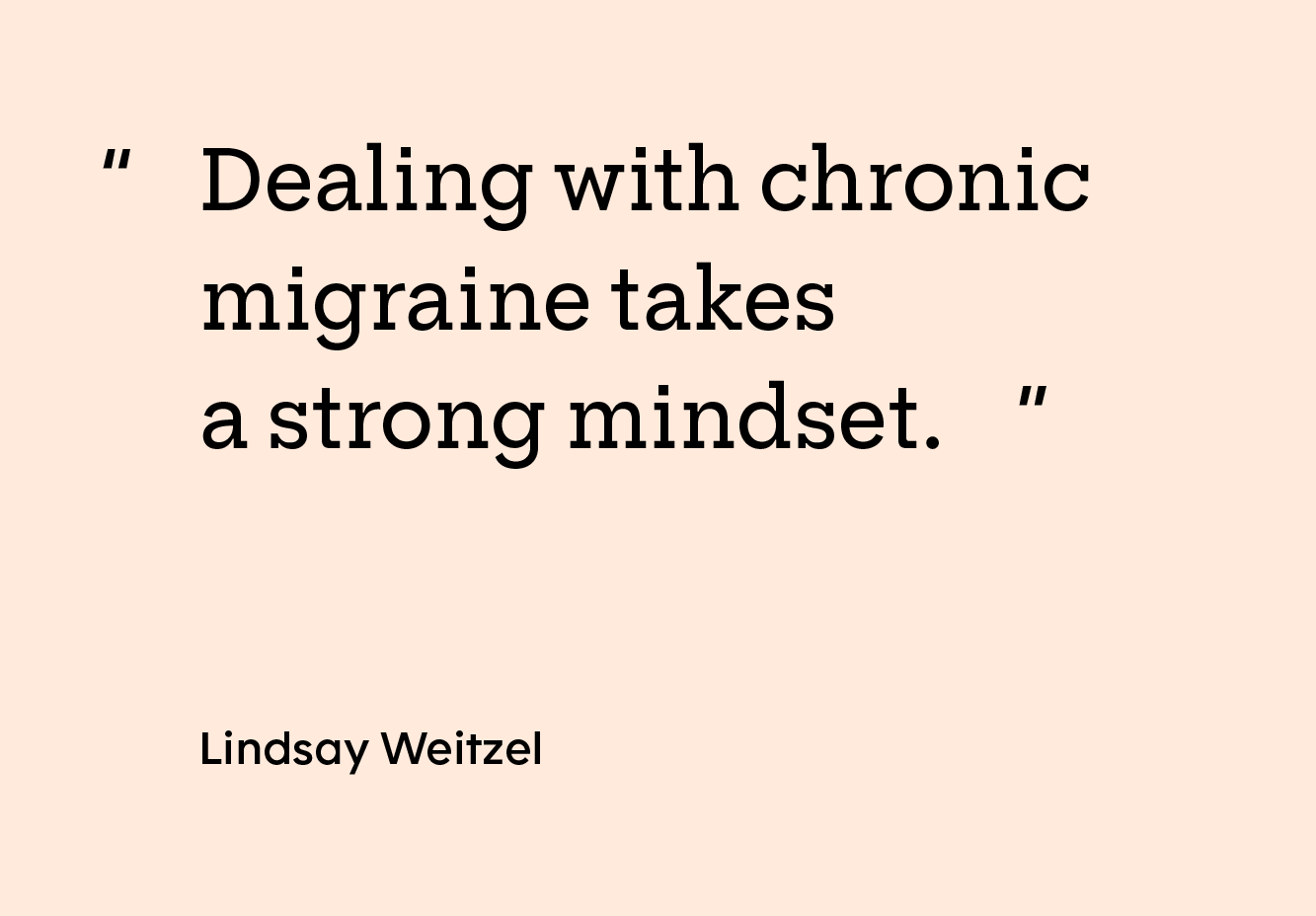 Box with the quote “Dealing with chronic migraine takes a strong mindset.”