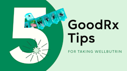 A custom graphic includes text that reads “5 GoodRx Tips for Taking Wellbutrin” and an image of a pill organizer. 
GoodRx Health 
