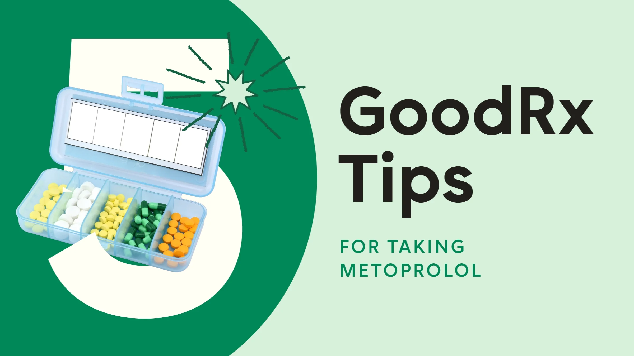 Pictured here against a light green background is a dark green half circle on the left. The text reads: “5 GoodRx Tips for Taking Metoprolol.” Coming out from behind the number five is an organized pill box with lid open. 