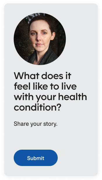 What does it feel like to live with your health condition mobile CTA.