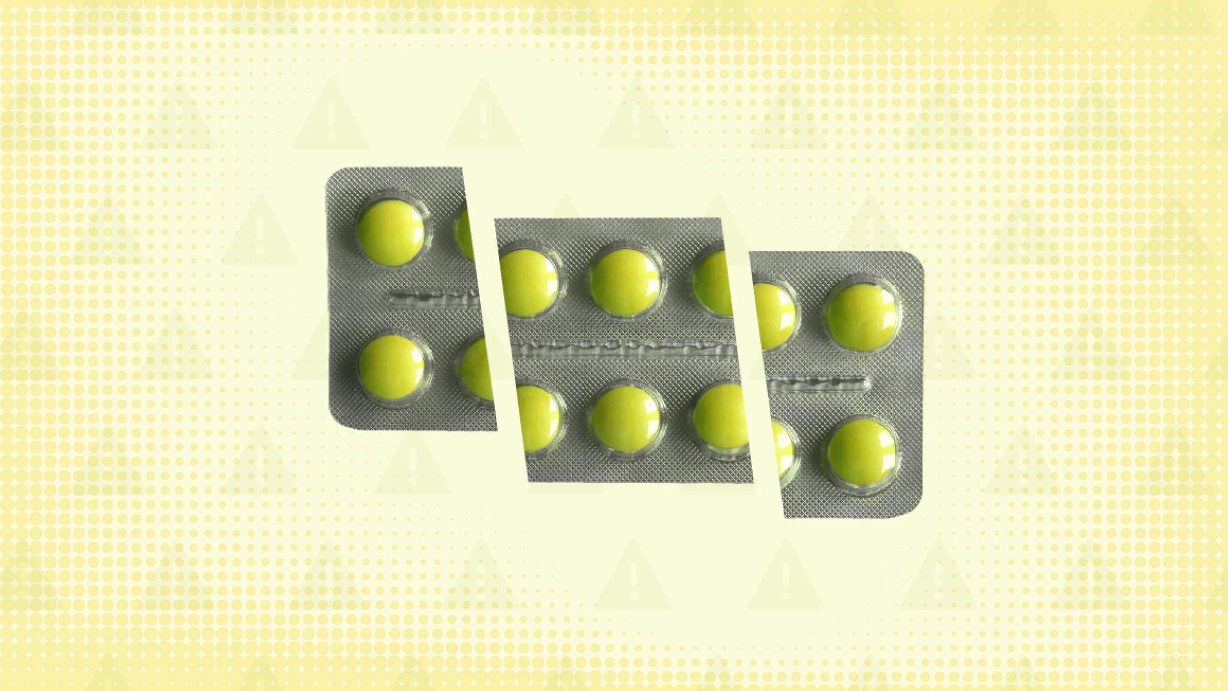 Light yellow background with halftone pattern and darker yellow warning sign pattern. In the center is a blister pack of yellow pills cut into thirds.